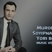 Murodjon Soyipnazarov Yori Borim Муроджон Сойипназаров Ёри Борим