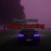 Shadowraze Foggy Morning