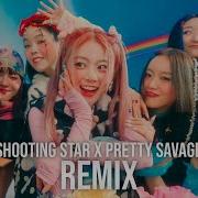 Xg Blackpink Shooting Star Pretty Savage Mashup
