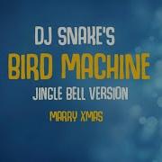 Dj Snake Bird Machine Jingle Bells Remix No Copyright