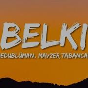 Dedublüman Mavzer Tabancas Belki Lyrics