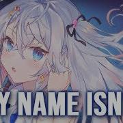 Nightcore My Name Isnt