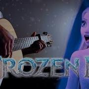 Frozen 2 Ost Show Yourself Fingerstyle Guitar Cover