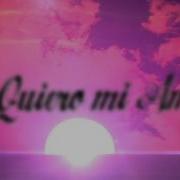 Te Quiero Mi Amor Original Mix