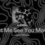 Lumi Athena Let Me See You Move Looped