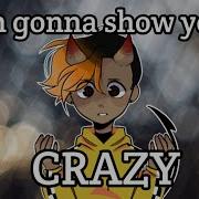 I M Gonna Show You Crazy Meme