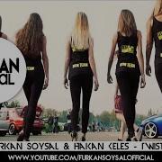 Furkan Soysal Hakan Keles Twisted