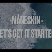 Let S Get It Started Maneskin