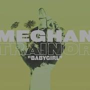 Meghan Trainor Babygirl