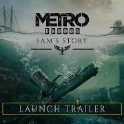 Metro Exodus Sam S Story Trailer История Сэма Трейлер