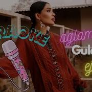 Aglama Gulalek Ejizlap Karaoke