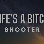 Shooter Life S A Bitch