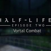 Half Life 2 Episode 2 Soundtrack Vortal Combat