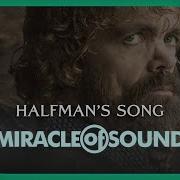 Halfman S Song Game Of Thrones Tyrion Lannister Song By Miracle Of