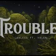 Trouble Lawless Ft Valen Lyrics