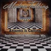 Modern Talking Atlantis Is Calling Instrumental Maximum Mix Mixed By Manaev