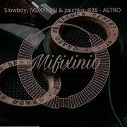 Astro Slowed Slowboy Ivoxygen И Zaichkou888