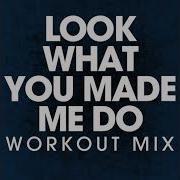 Look What You Made Me Do Workout Remix