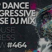 Deep Dance Progressive House Dj Mix A House Express Show 464