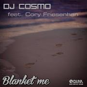 Dj Cosmo Feat Cory Friesenhan Blanket Me