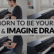 Kygo Imagine Dragons Born To Be Yours Piano Strings Cover