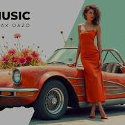 Car Mix 2022 Best Road Trip Music By Max Oazo Feeling Me