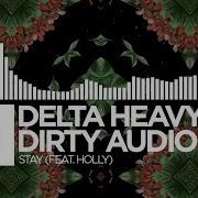 Delta Heavy Stay Feat Holly