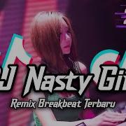 Dj Nasty Girl Breakbeat Tiktok Fyp Viral Remix Version Full Bass 2024