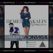 Aydin Baysal Ft Demet Akalin Calkala Remix 2015