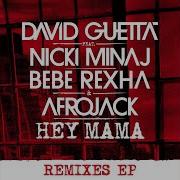 Afrojack Hey Mama Feat Nicki Minaj Bebe Rexha Afrojack Club Killers Remix