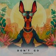 Don T Go Extended Mix Karpovich