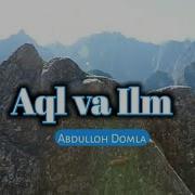 Abdulloh Domla Aql Va Ilm Абдуллох Домла Акл Ва Илим