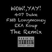 407 Duke Wow Yay Feat Fmb Longmoney