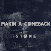 Stone Makin A Comeback