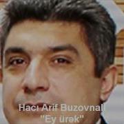 Hacı Arif Buzovnalı Ey Ürək