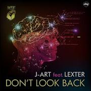 J Art Don T Look Back Feat Lexter J Art Original Extended Mix