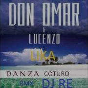 Don Omar F T Lucenzo V S Lika Danza Coturo Rmx Dj Re