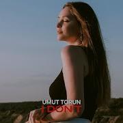 I Dont Extended Mix Umut Torun