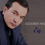 Ozodbek Nazarbekov Ey Do St Озодбек Назарбеков Эй Дуст Music Version
