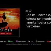 32 Las Mil Caras Del Héroe Un Modelo Mental Para Contar Historias