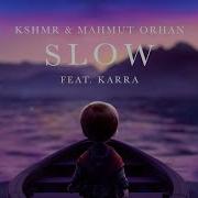 Kshmr Mahmur Orhan Slow