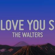 The Walters I Love You So Lyrics