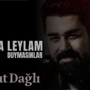 Sus Da Leylam Duymasınlar