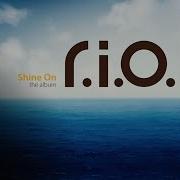 R I O Shine On Shine On The Album