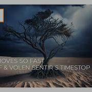 Time Moves So Fast Proff Volen Sentir S Timestop Extended Remix Bt