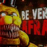 Fnaf Songs Don T Be Afraid