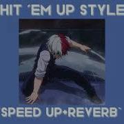 Hit Em Up Style Speed Up Reverb