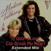 Modern Talking Only Love Can Break My Heart Extended Mix