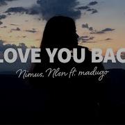 Nimus Nlsn I Love You Back Feat Madugo