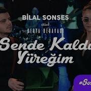 Bilal Sonses Derya Bedavacı Sende Kaldı Yüreğim